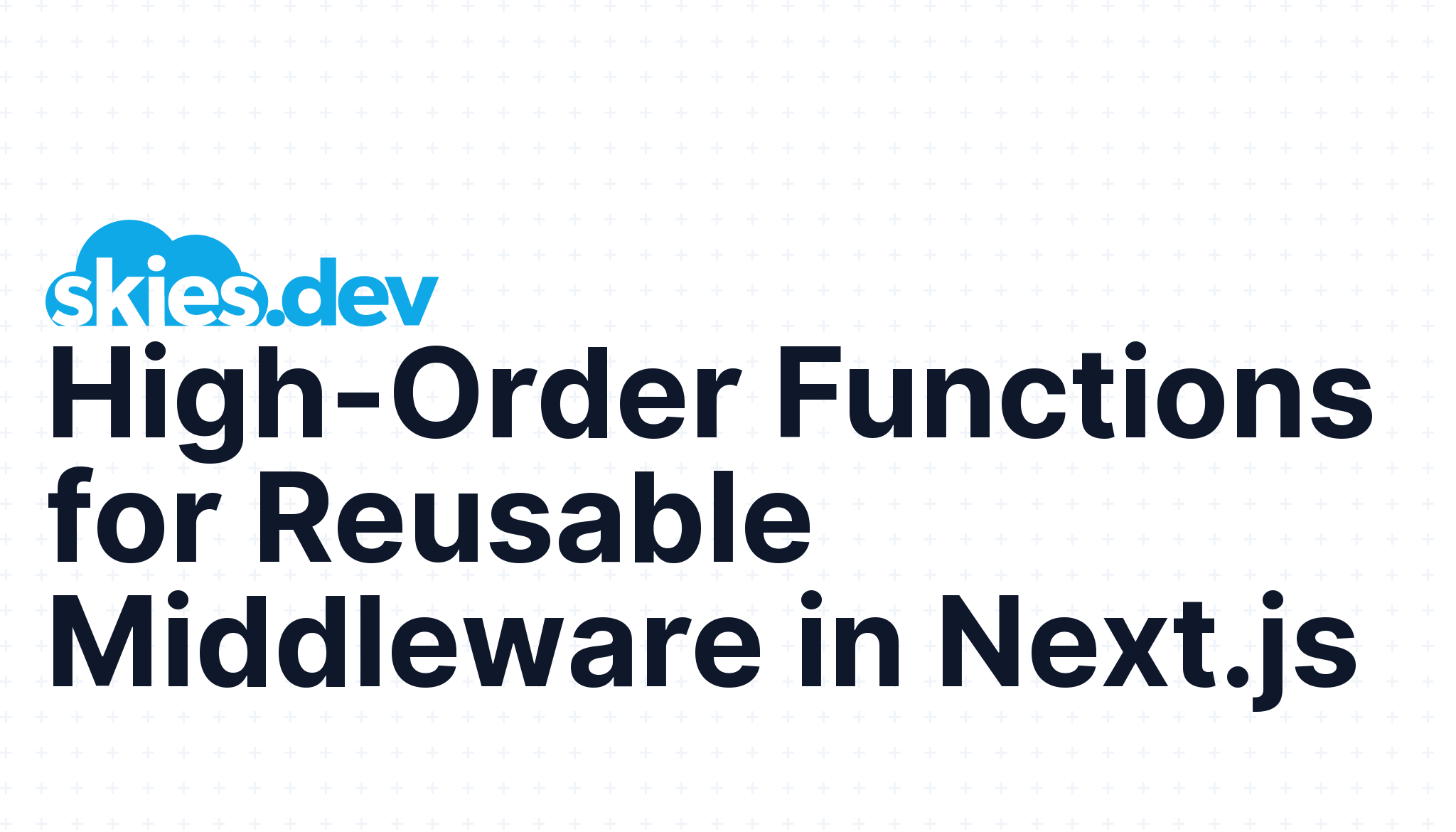 HighOrder Functions for Reusable Middleware in Next.js